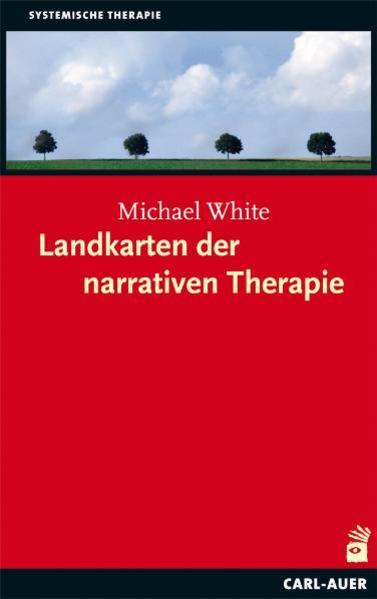 Landkarten der narrativen Therapie