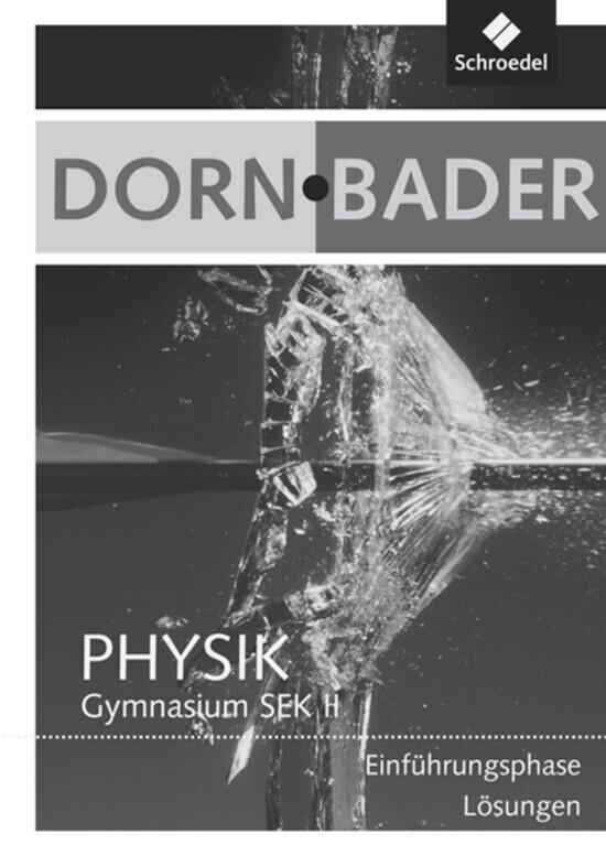 Dorn / Bader Physik SII. Lösungen. Einführungsphase für Hessen und Nordrhein-Westfalen