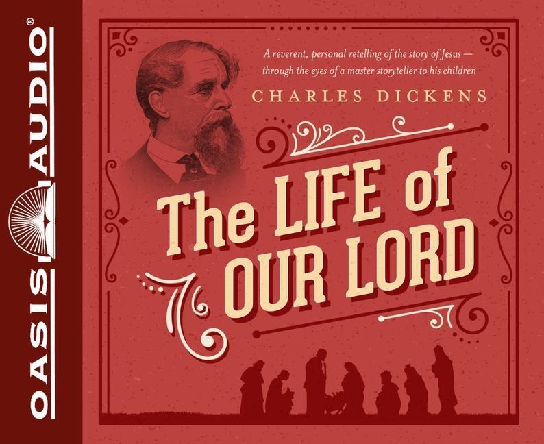 The Life of Our Lord: Written for His Children During the Years 1846 to 1849