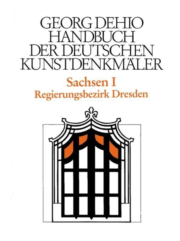 Dehio - Handbuch der deutschen Kunstdenkmäler / Sachsen Bd. 1. Tl.1