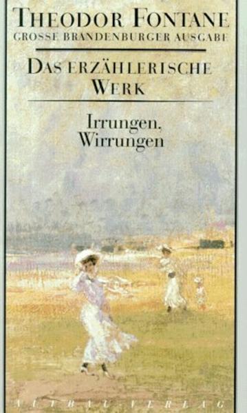 Das erzählerische Werk 10. Irrungen, Wirrungen