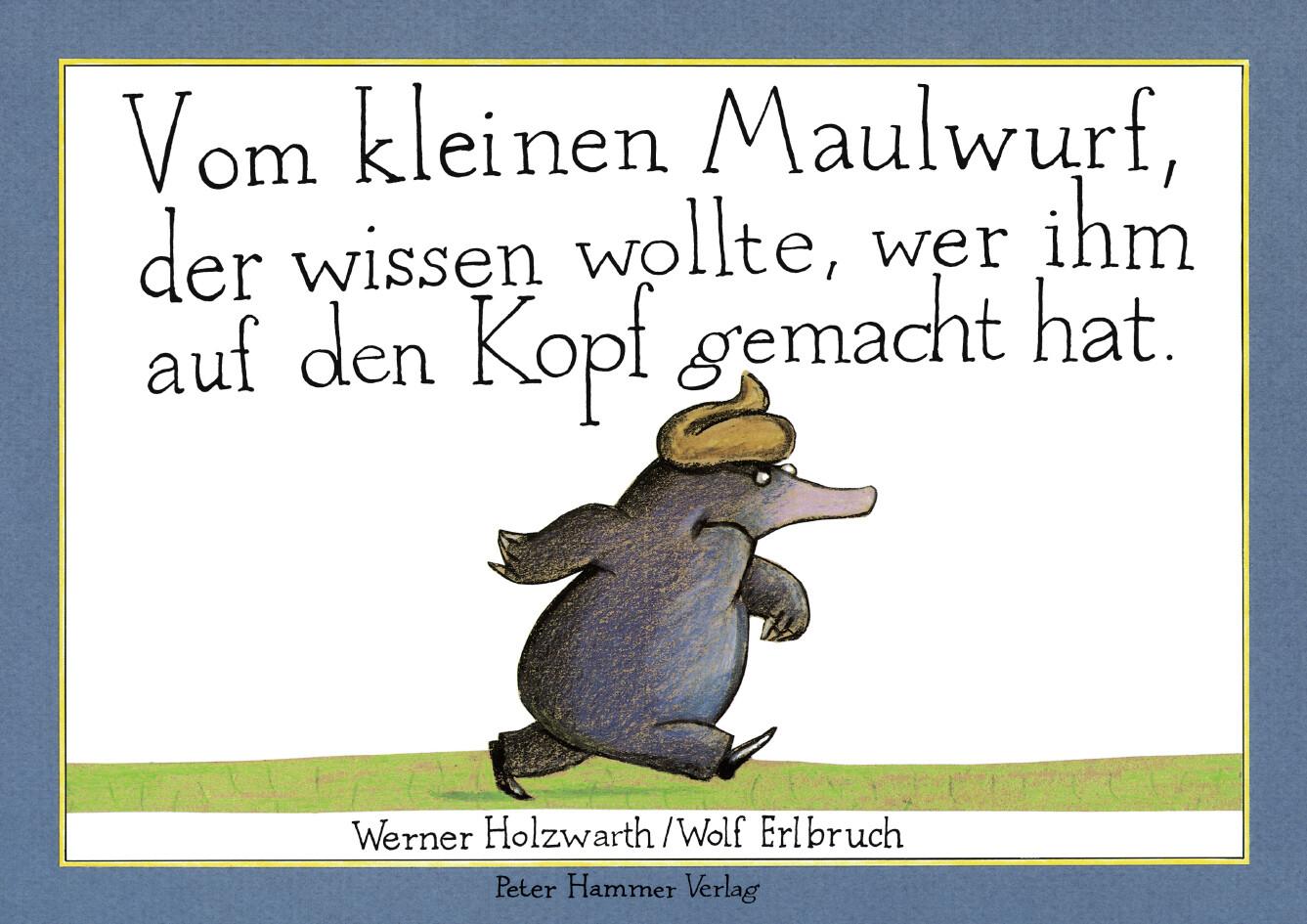 Vom kleinen Maulwurf, der wissen wollte, wer ihm auf den Kopf gemacht hat. Originalausgabe