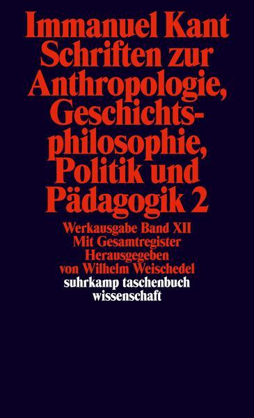 Schriften zur Anthropologie II, Geschichtsphilosophie, Politik und Pädagogik. Register zur Werkausgabe