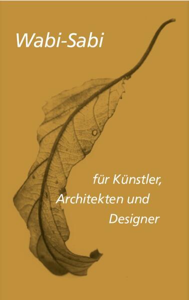 Wabi-sabi für Künstler, Architekten und Designer