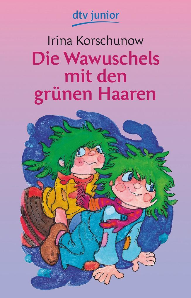 3. Irina Korschunow: Die Wawuschels mit den grünen Haaren (ab 6 Jahren)