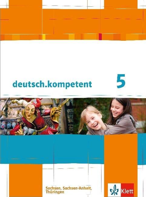 deutsch.kompetent. Schülerbuch 5. Klasse mit Onlineangebot. Ausgabe für Sachsen, Sachsen-Anhalt und Thüringen