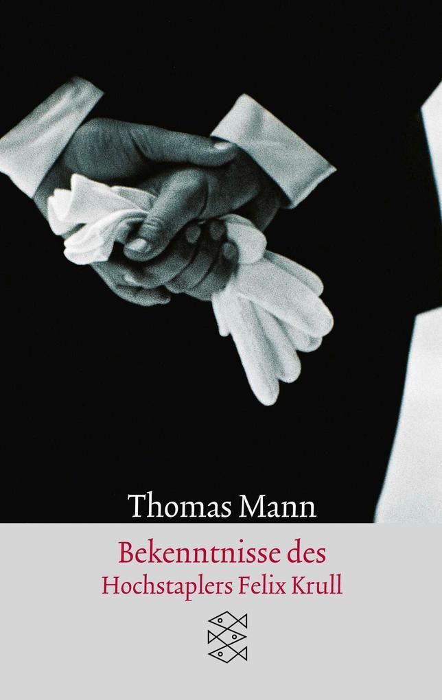 7. Thomas Mann: Bekenntnisse des Hochstaplers Felix Krull