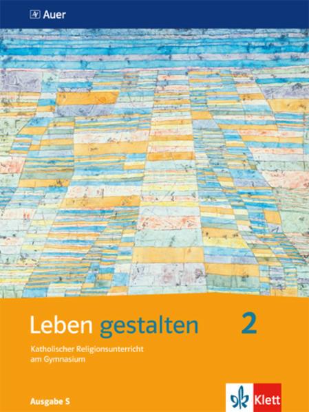 Leben gestalten. Schülerbuch 7. und 8. Jahrgangsstufe. Unterrichtswerk für den katholischen Religionsunterricht am Gymnasium. Ausgabe S für Baden-Württemberg, Rheinland-Pfalz, Saarland