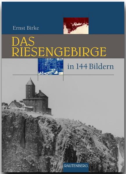 Das Riesengebirge und Isergebirge in 144 Bildern