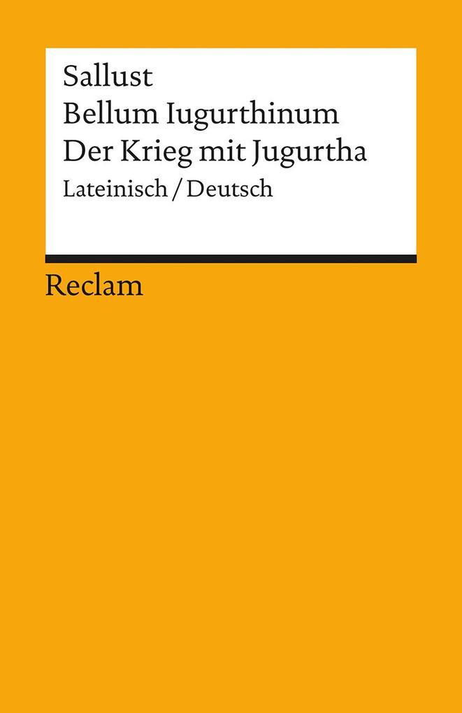 Bellum Iugurthinum / Der Krieg mit Jugurtha. Lateinisch/Deutsch