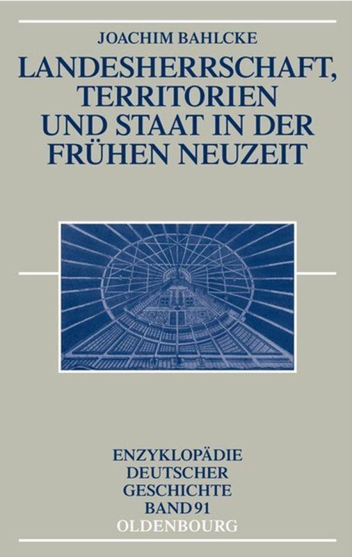 Landesherrschaft, Territorien und Staat in der Frühen Neuzeit