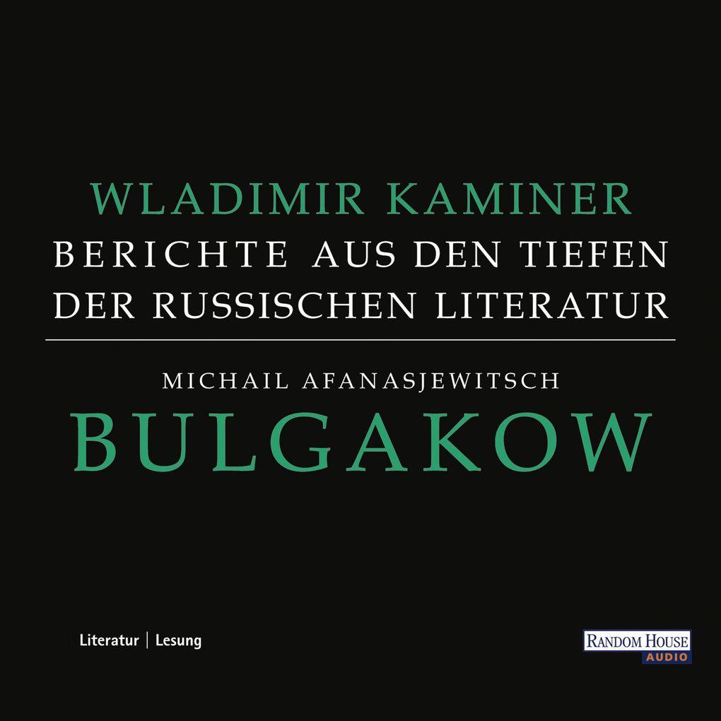 Michail Afanasjewitsch Bulgakow - Berichte aus den Tiefen der russischen Literatur -