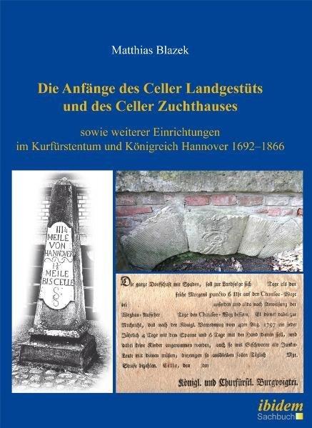 Die Anfänge des Celler Landgestüts und des Celler Zuchthauses sowie weiterer Einrichtungen im Kurfür