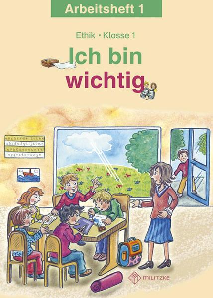 Ich bin wichtig. Ethik Klasse 1 Arbeitsheft