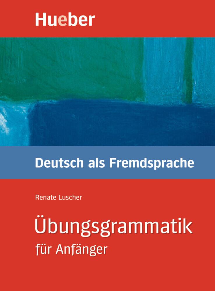 Übungsgrammatik Deutsch als Fremdsprache für Anfänger