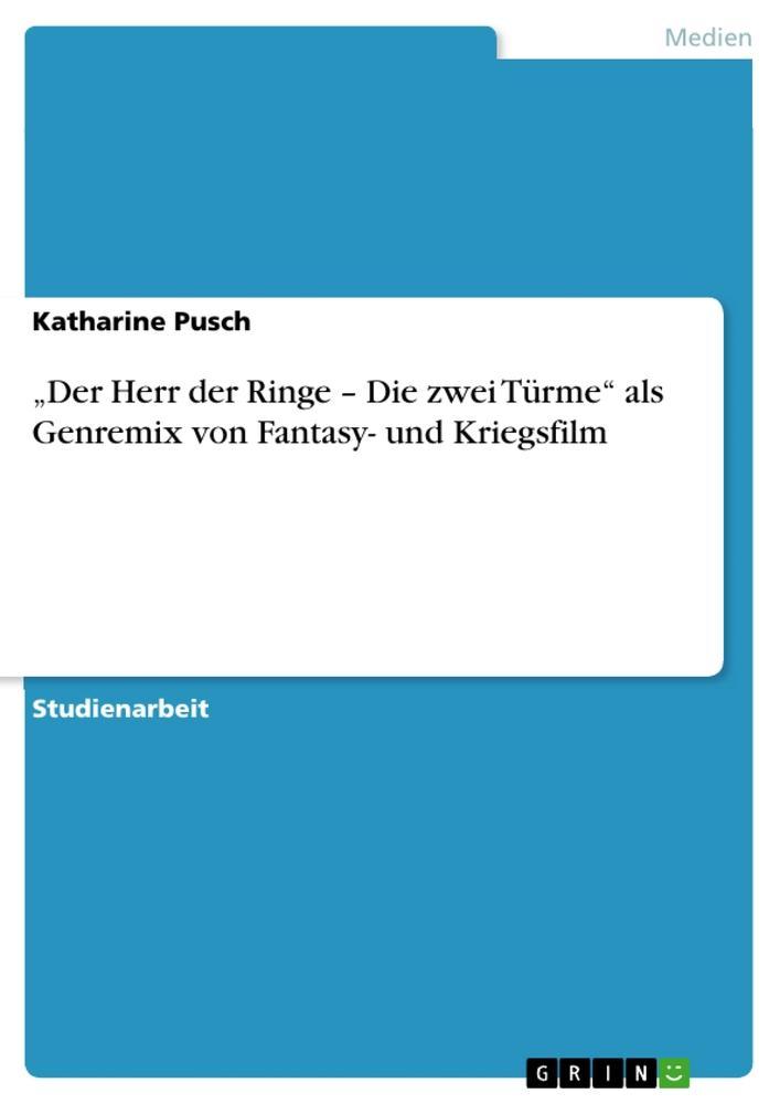 Der Herr der Ringe Die zwei Türme als Genremix von Fantasy- und Kriegsfilm