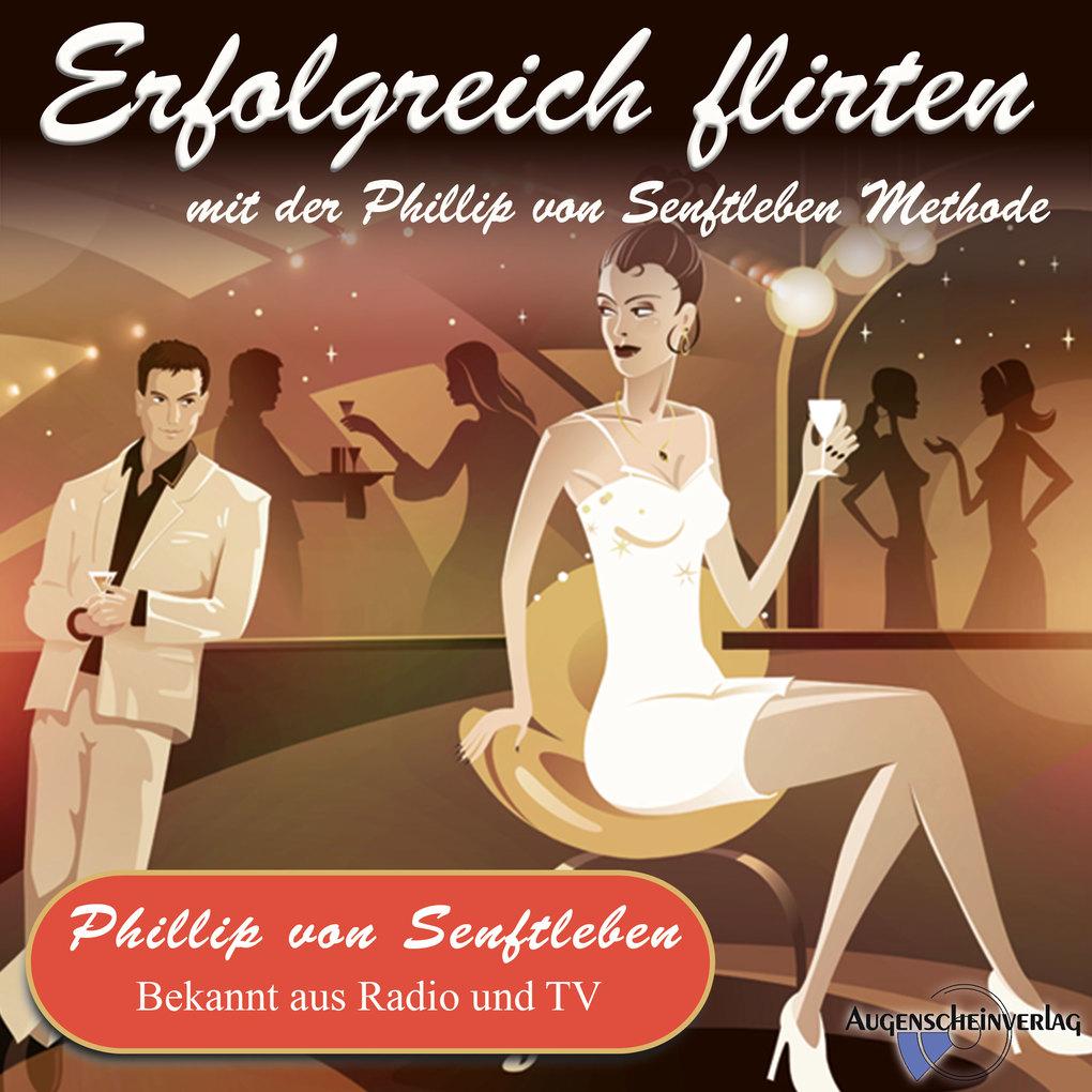 Erfolgreich flirten mit der Phillip von Senftleben Methode