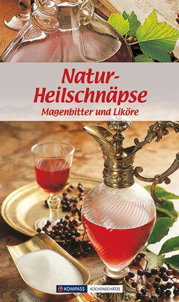 KOMPASS Küchenschätze Natur-Heilschnäpse