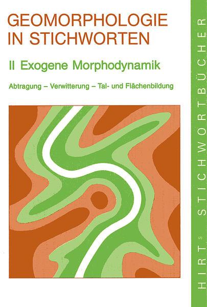 Exogene Morphodynamik. Abtragung, Verwitterung, Talbildung und Flächenbildung