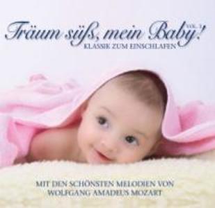 Träum süß, mein Baby! Klassik zum Einschlafen Vol.3