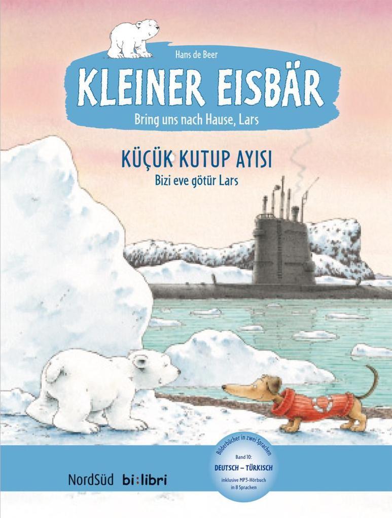 Kleiner Eisbär - Lars, bring uns nach Hause. Kinderbuch Deutsch-Türkisch