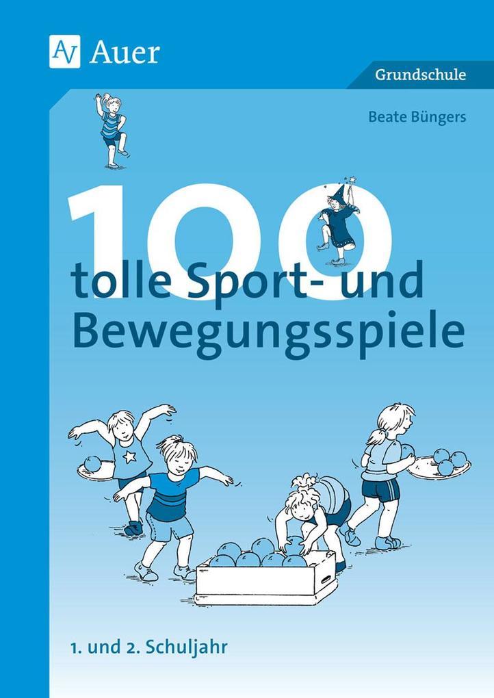 100 tolle Sport- und Bewegungsspiele Klasse 1/2