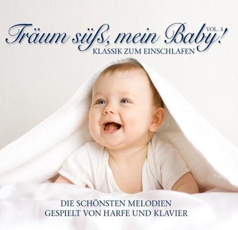 Träum süß, mein Baby! Klassik zum Einschlafen Vol.5