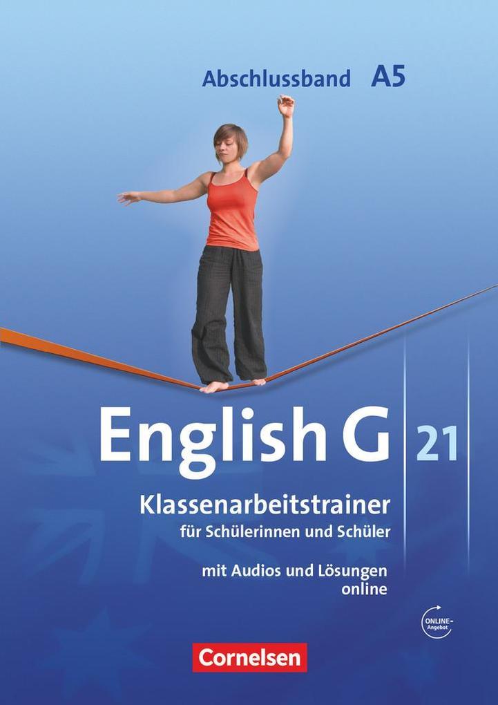 English G 21. Ausgabe A 5. Abschlussband 5-jährige Sekundarstufe I. Klassenarbeitstrainer mit Lösungen und Audios online