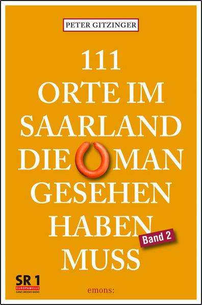 111 Orte im Saarland, die man gesehen haben muß. Band 2