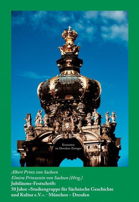 Jubiläums-Festschrift: 50 Jahre »Studiengruppe für sächsische Geschichte und Kultur e.V.«