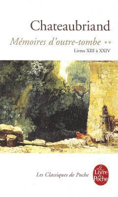 Memoires D Outre-Tombe T02 Livres XIII XXIV