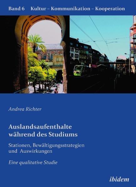 Auslandsaufenthalte während des Studiums - Stationen, Bewältigungsstrategien und Auswirkungen. Eine qualitative Studie