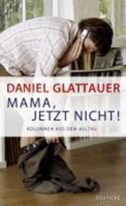 Mama, jetzt nicht!