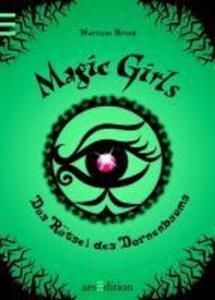 Magic Girls 03. Das Rätsel des Dornenbaums