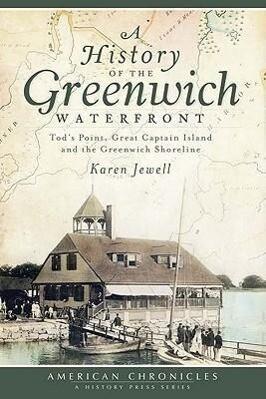 A History of the Greenwich Waterfront: Tod's Point, Great Captain Island and the Greenwich Shoreline