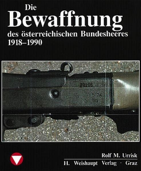 Die Fahrzeuge, Flugzeuge, Uniformen und Waffen des österreichischen Bundesheeres von 1918 - heute