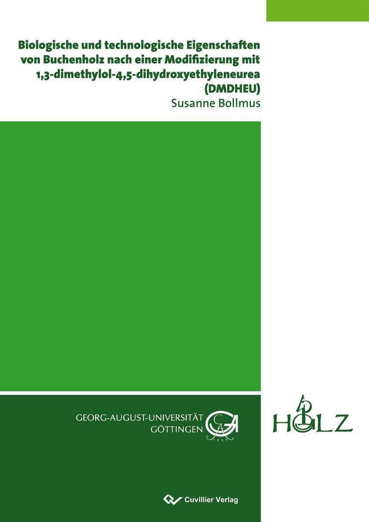 Biologische und technologische Eigenschaften von Buchenholz nach einer Modifizierung mit 1,3-dimethylol-4,5-dihydroxyethyleneurea (DMDHEU)