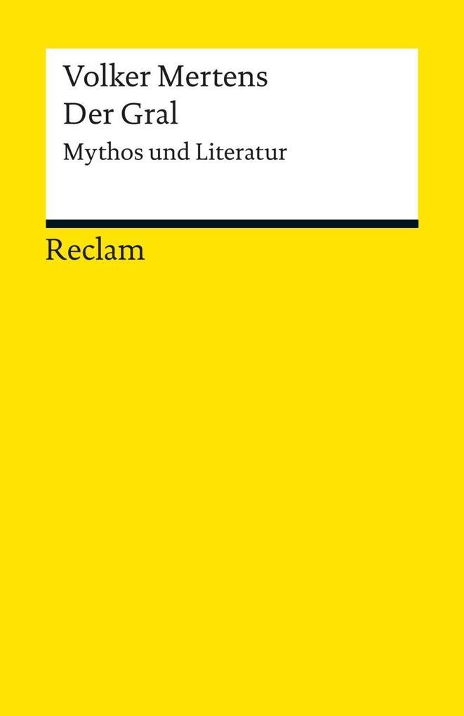 Der Gral. Mythos und Literatur