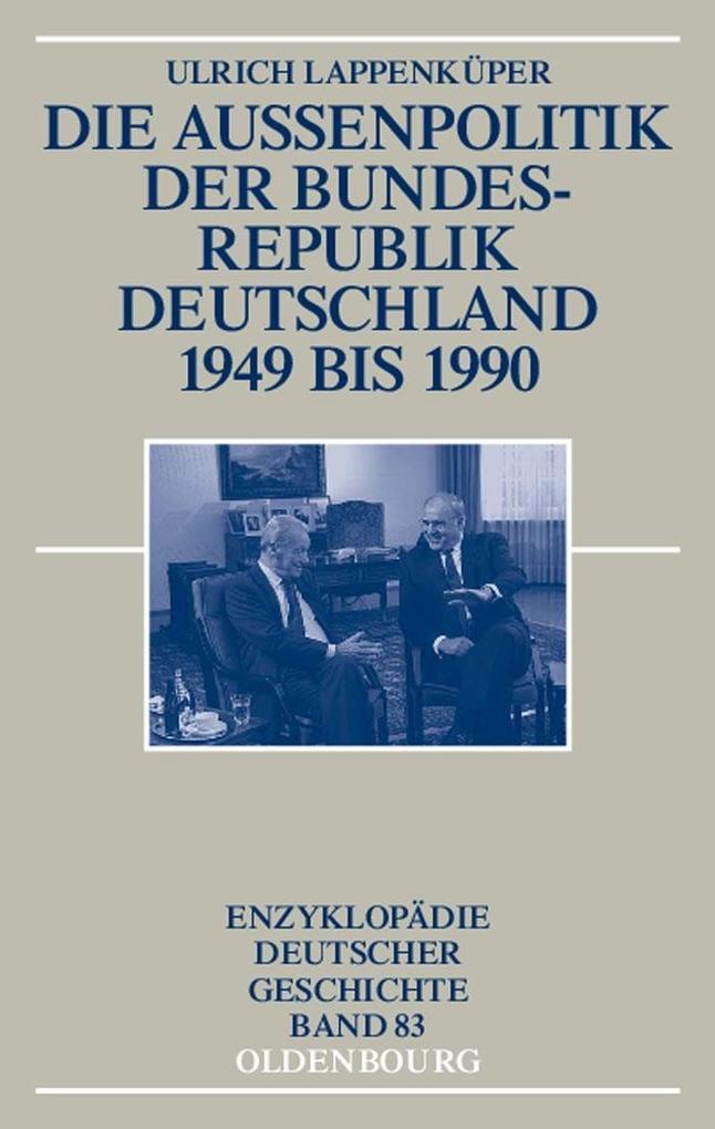 Die Außenpolitik der Bundesrepublik Deutschland 1949 bis 1990