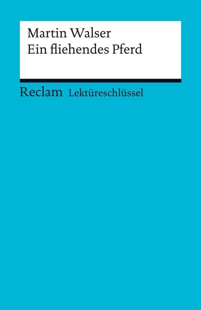 Lektüreschlüssel. Martin Walser: Ein fliehendes Pferd