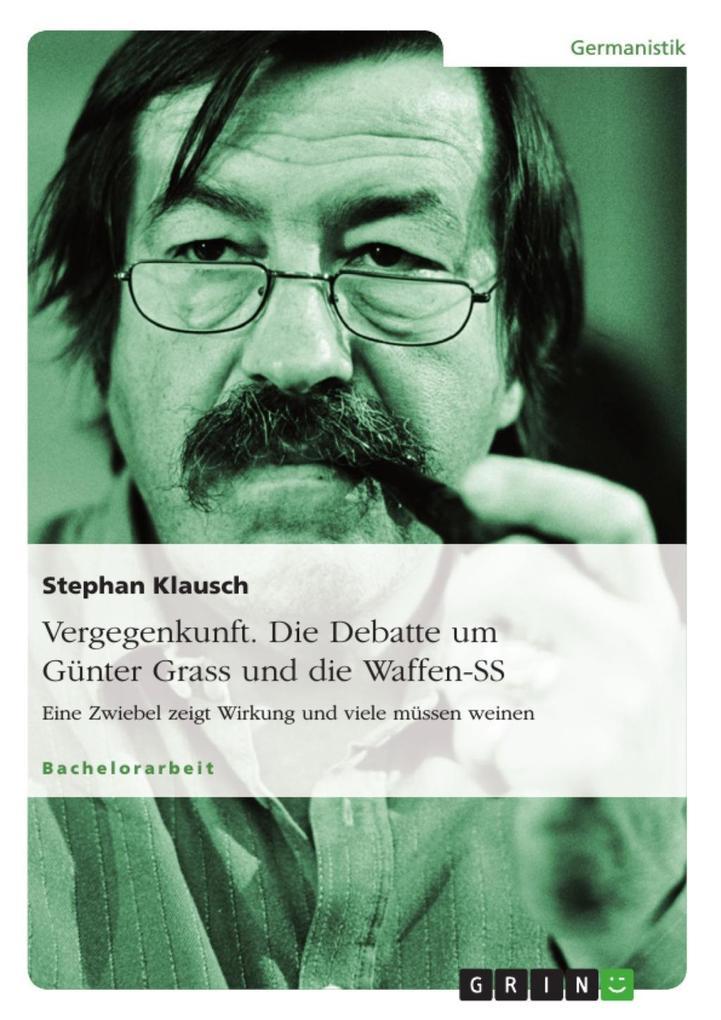 Vergegenkunft - Die Debatte um Günter Grass und die Waffen-SS