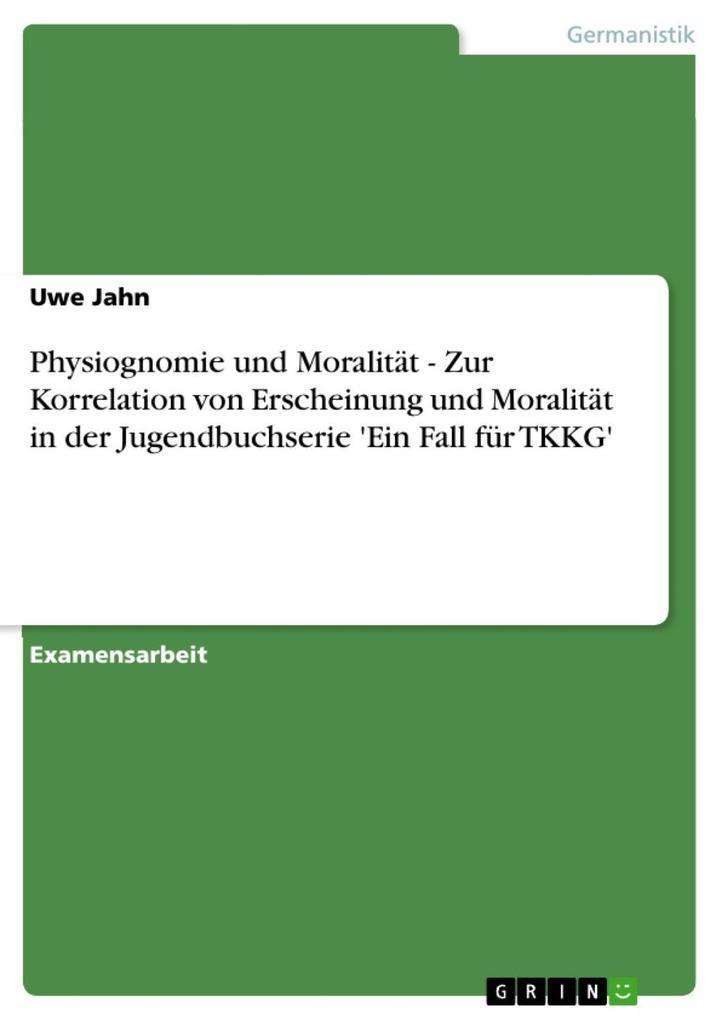 Physiognomie und Moralität - Zur Korrelation von Erscheinung und Moralität in der Jugendbuchserie 'Ein Fall für TKKG'