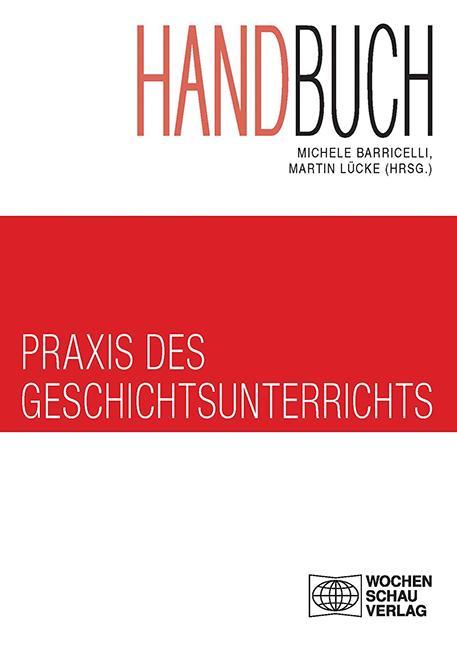 Handbuch Praxis des Geschichtsunterrichts 2 Bde