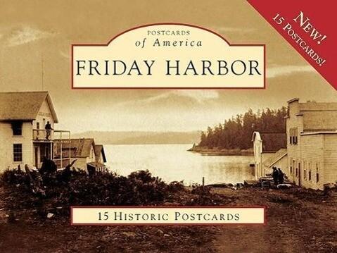 Friday Harbor: 15 Historic Postcards