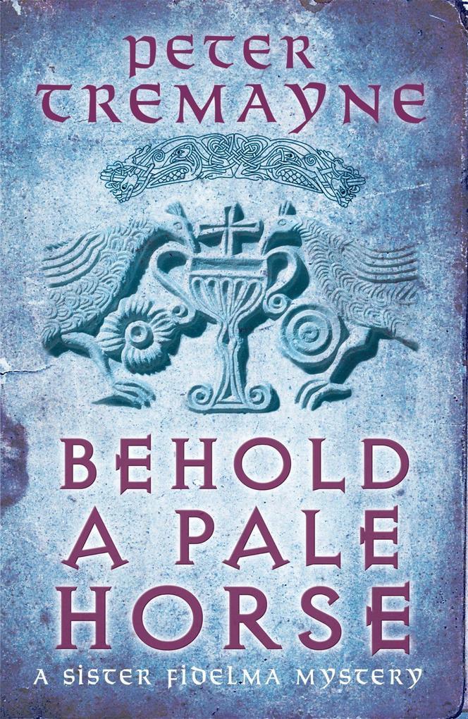 Behold A Pale Horse (Sister Fidelma Mysteries Book 22)