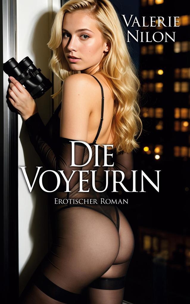 Die Voyeurin 1 - Erotischer Roman