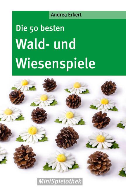 Die 50 besten Wald-­ und Wiesenspiele