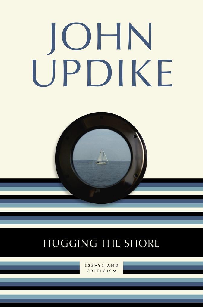 Hugging the Shore: Essays and Criticism