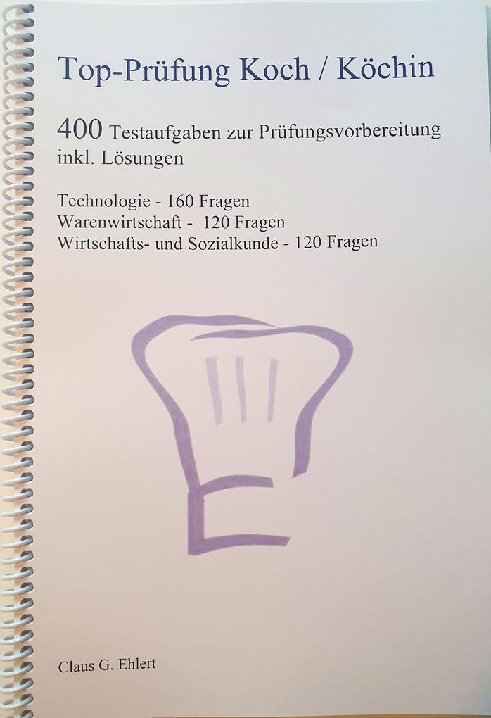 Top Prüfung Koch / Köchin - 400 Testaufgaben zur Prüfungsvorbereitung inkl. Lösungen