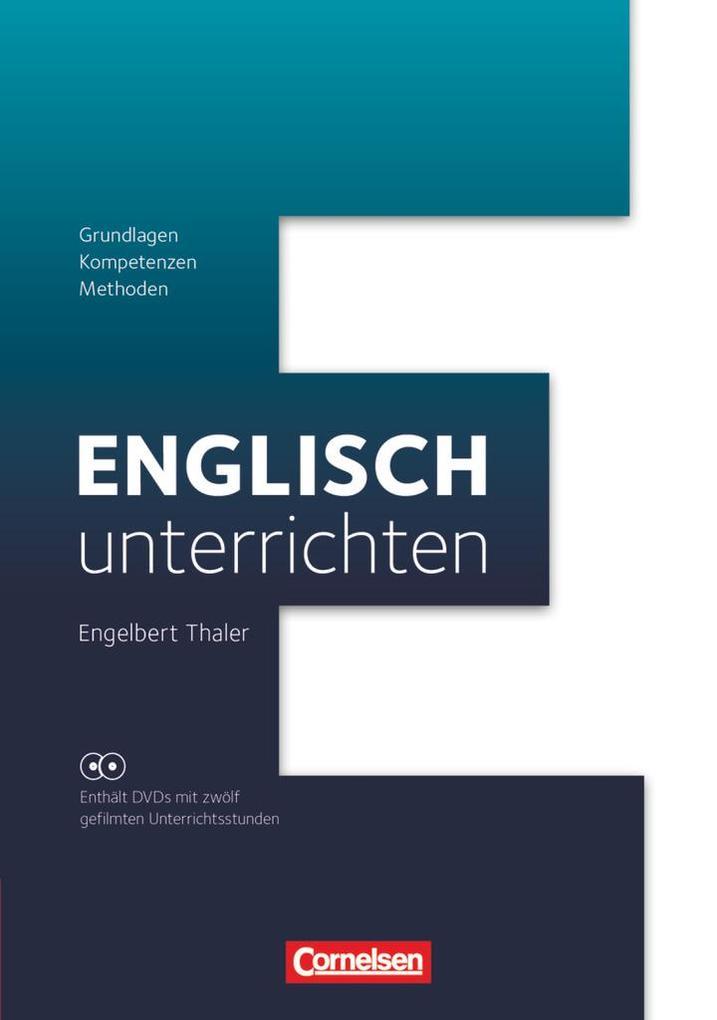 Englisch unterrichten: Grundlagen - Kompetenzen - Methoden